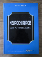 Danil Adam - Neurochirurgie. Curs pentru rezidenti