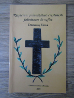 Daramus Elena - Rugaciuni si invataturi crestinesti folositoare de suflet