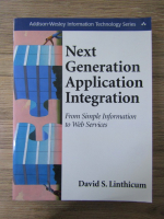 David S. Linthicum - Next generation application integration. From simple information to web services