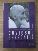 Dorin Opris, Monica Opris - Cuviosul Gherontie cel Nebun pentru Hristos
