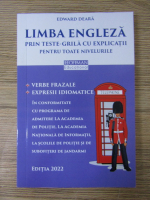 Edward Deara - Limba engleza prin teste grila cu explicatii pentru toate nivelurile