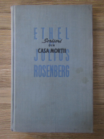 Ethel si Julius Rosenberg - Scrisori din casa mortii