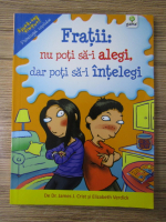 Fratii. Nu poti sa-i alegi, dar poti sa-i intelegi