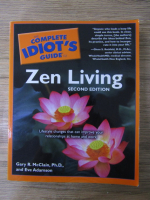 Gary R. McClain - The complete idiot's guide to. Zen living. Lifestyle changes that can improve your relationships at home and work