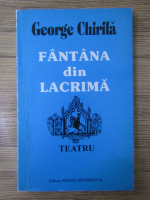 George Chirila - Fantana din lacrima. Teatru