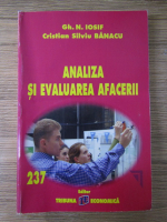 Gh. N. Iosif, Cristian Silviu Banacu - Analiza si evaluarea afacerii
