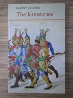Godfrey Goodwin - The Janissaries