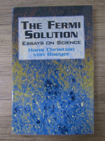 Hans Christian von Baeyer - The fermi solution. Essays on science