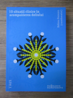 Helene Romano - 10 situatii clinice in acompanierea doliului