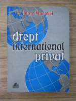 Ioan Macovei - Drept international privat (volumul 1)