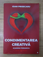 Ioan Prisecaru - Condimentarea creativa
