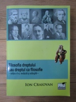 Ion Craiovan - Filosofia dreptului sau dreptul ca filosofie