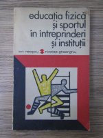 Ion Necsoiu - Educatia fizica si sportul in intreprinderi si institutii