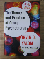 Irvin D. Yalom - The theory and practice of group psychotherapy