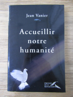 Jean Vanier - Accueillir notre humanite
