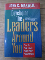 John C. Maxwell - Developing the leaders round you