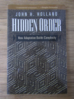 John H. Holland - Hidden order. How adaptation builds complexity
