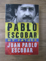 Juan Pablo Escobar - Pablo Escobar my father