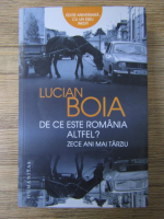 Lucian Boia - De ce este Romania altfel? Zece ani mai tarziu