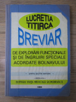 Lucretia Titirca - Breviar de explorari functionale si de ingrijiri speciale acordare bolnavului, pentru scoli sanitare