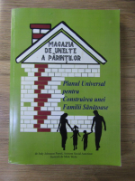 Magazia de unelte a parintilor. Planul universal pentru construirea unei familii sanatoase