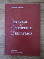 Mihai Jianu - Breviar de ortopedie pediatrica