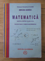 Mircea Ganga - Mateatica. Manual pentru clasa a X-a