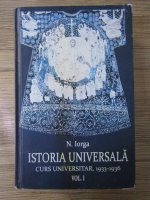 N. Iorga - Istoria universala. Cursul universitar, 1933-1936 (volumul 1)