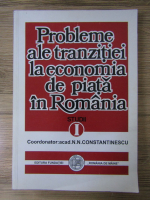 N. N. Constantinescu - Probleme ale tranzitiei la economia de piata in Romania. Studii (volumul 1)