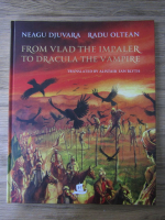 Neagu Djuvara - From Vlad the impaler to Dracula the vampire