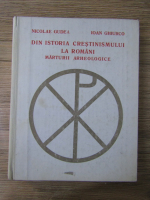 Nicolae Gudea - Din istoria crestinismului la romani. Marturii arheologice