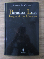 Philip R. Wallace - Paradox lost. Images of the Quantum