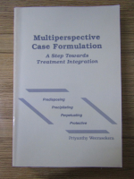 Priyanthy Weerasekera - Multiperspective case formulation. A step towards treatment integration