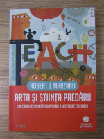 Robert J. Marzano - Arta si stiinta predatii. Un cadru cuprinzator pentru o instruire eficienta