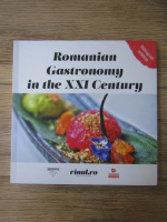 Romanian gastronomy in the XXI century (editie bilingva)