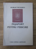 Scarlat Niculescu - Pasaport pentru fericire
