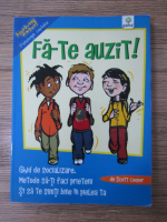 Scott Cooper - Fa-te auzit! Ghid de socializare. Metode sa-ti faci prieteni