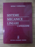 Sergiu T. Chiriacescu - Sisteme mecanice liniare. O introducere