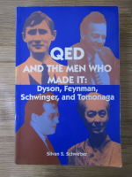 Silvan S. Schweber - QED and the men who made it. Dyson, Feynman, Schinger and Tomonaga