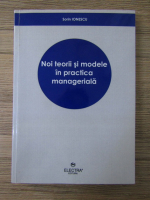 Sorin Ionescu - Noi teorii si modele in practica manageriala