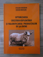 Stelian Daraban, Eugen Miresan - Optimizarea cresterii-exploatarii si valorificarea productiilor de la ovine