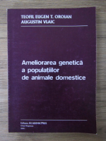 Teofil Eugen T. Oroian - Ameliorarea genetica a populatiilor de animale domestice