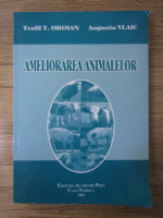 Teofil Eugen T. Oroian, Vlaic Augustin - Ameliorarea animalelor