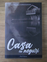 Theodor Constantin - Casa cu neguri