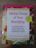 Toni Weschler - Taking charge of your fertility. The definitive guide to natural birth control, pregnancy achievement and reproductive health