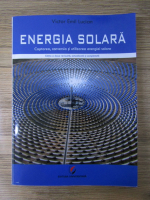 Victor Emil Lucian - Energia solara. Captarea, conversia si utilizarea energiei solare