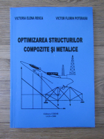 Victoria Elena Rosca, Victor Florin Poterasu - Optimizarea structurilor compozite si metalice