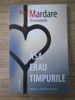 Viorel Mardare - Asa erau timpurile