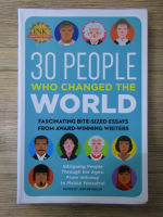 30 people who changed the world. Fascinating bite-sized essays from award-winning writers