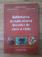 Adrian Asanica - Infiintarea si exploatarea livezilor de cires si visin
